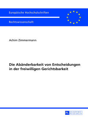 cover image of Die Abaenderbarkeit von Entscheidungen in der freiwilligen Gerichtsbarkeit